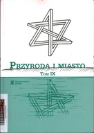 PRZYRODA I MIASTO TOM IX - GRZEGORZ BUCZEK, AGATA DRABAREK, JAN RYLKE