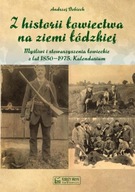 Z HISTORII ŁOWIECTWA NA ZIEMI ŁÓDZKIEJ