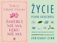 Śmierci nie ma Thich Nhat Hanh + Życie piękna katastrofa Kabat-Zinn