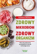 Zdrowy mikrobiom=zdrowy organizm Klucz do pokonania przewlekłych chorób DK