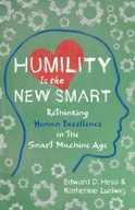 Humility Is the New Smart Hess Edward D. ,Ludwig