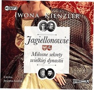 Jagiellonowie. Miłosne sekrety... - I.Kienzler