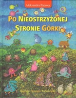 PO NIEOSTRZYŻONEJ STRONIE GÓRKI ALEKSANDRA PAPROTA