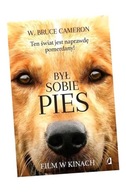 BYŁ SOBIE PIES. TEN ŚWIAT JEST NAPRAWDĘ POMERDANY W. BRUCE CAMERON