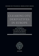 Clearing OTC Derivatives in Europe (Oxford EU Financial Regulation)