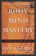 Body Mind Mastery: Creating Success in Sport and