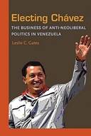 Electing Chavez: The Business of Anti-neoliberal