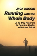 Running with the Whole Body: A 30-Day Program to