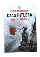 CZAS HITLERA T.2 KLĘSKA 1940-1945 FRANK MCDONOUGH, TOMASZ FIEDOREK