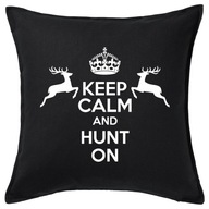 KEEP CALM AND HUNT ON poduszka 50x50 prezent