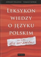 Leksykon wiedzy o języku polskim nie tylko dla uczniów Edward Polański Toma