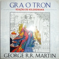 GRA O TRON GEORGE R. MARTIN Książka do kolorowania