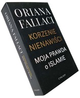 Korzenie nienawiści Moja prawda o islamie Oriana Fallaci
