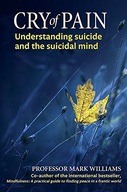 CRY OF PAIN: UNDERSTANDING SUICIDE AND THE SUICIDAL MIND - Mark Williams KS