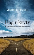 BÓG UKRYTY W POSZUKIWANIU OSTATECZNEGO SENSU