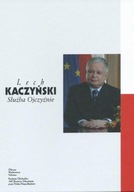 Lech Kaczyński. Służba Ojczyźnie - PRACA ZBIOROWA