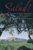 Salud!: The Rise Of Santa Barbara s Wine Industry
