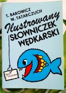 Ilustrowany słowniczek wędkarski T. Barowicz , W. Tatarczuch