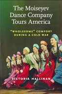 The Moiseyev Dance Company Tours America: "Wholesome" Comfort