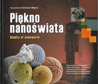 PIĘKNO NANOŚWIATA / M. PARLINSKA-WOJTAN