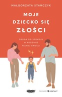 Moje dziecko się złości - Małgorzata Stańczyk