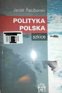 Polityka polska szkice - Jacek Raciborski
