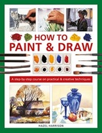 How to Paint & Draw: A step-by-step course