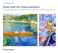 Paint with the Impressionists: A step-by-step