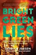 Bright Green Lies: How the Environmental Movement