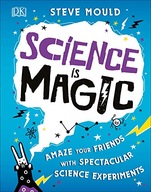 Science is Magic: Amaze your Friends with