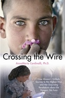 Crossing the Wire: One Woman s Unlikely Journey