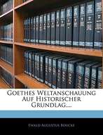 Goethes Weltanschauung Auf Historischer Grundlag,