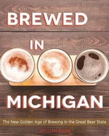 Brewed in Michigan: The New Golden Age of Brewing