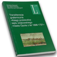 Transliteracja grafemiczna Księgi protokołów miasta Opola z lata 1698-1721