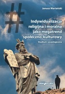 Indywidualizacja religijna i moralna jako megatrend społeczno-kulturowy.