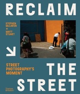 Reclaim the Street : Street Photography's Moment