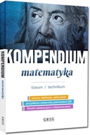 KOMPENDIUM - MATEMATYKA - LICEUM/TECHNIKUM