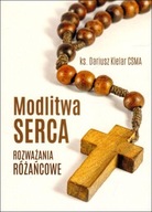 Modlitwa serca rozważania różańcowe ks. Dariusz Kielar CSMA