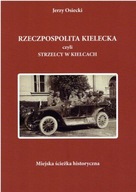 Rzeczpospolita kielecka czyli strzelcy w Kielcach