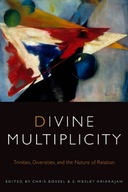 Divine Multiplicity: Trinities, Diversities, and