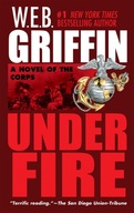 Książka Under Fire: A Novel of the Corps W. E. B. Griffin