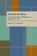 Arms for the Horn: U.S. Security Policy in
