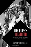 The Pope s Dilemma: Pius XII Faces Atrocities and