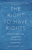 The Right to Have Rights DeGooyer Stephanie