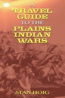 Travel Guide to the Plains Indian Wars Hoig Stan