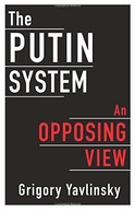The Putin System: An Opposing View Yavlinsky