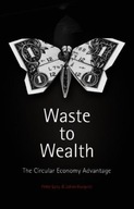 Waste to Wealth: The Circular Economy Advantage PETER LACY