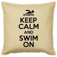 KEEP CALM AND SWIM ON poduszka 50x50 prezent