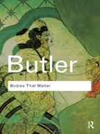 Bodies That Matter: On the Discursive Limits of Sex - Butler, Judith