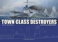 Town Class Destroyers: A Critical Assessment